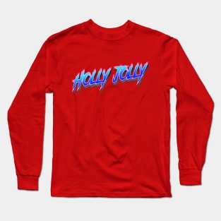 Have a Holly Jolly  Christmas Long Sleeve T-Shirt